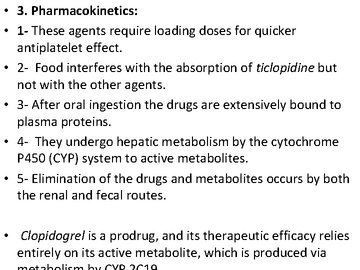  • 3. Pharmacokinetics: • 1 - These agents require loading doses for quicker