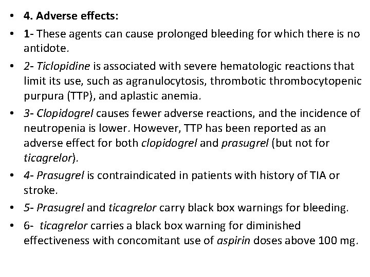  • 4. Adverse effects: • 1 - These agents can cause prolonged bleeding