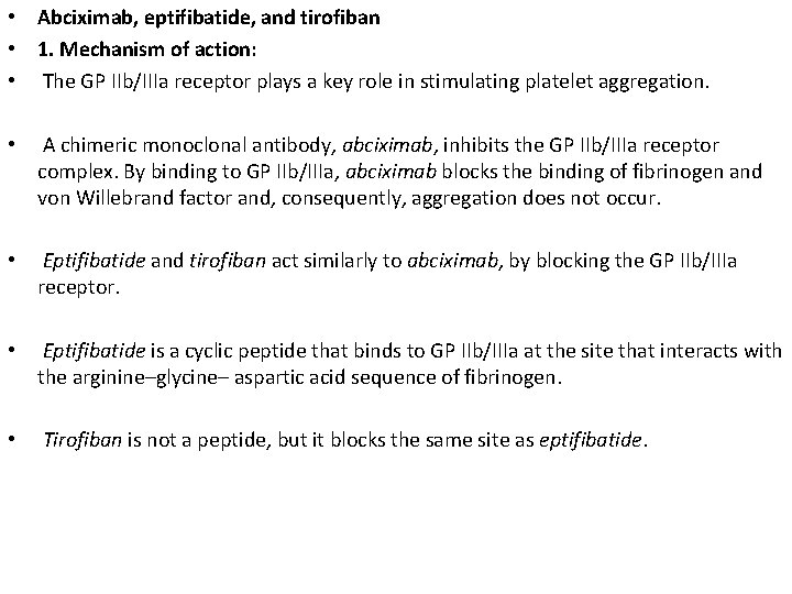  • Abciximab, eptifibatide, and tirofiban • 1. Mechanism of action: • The GP