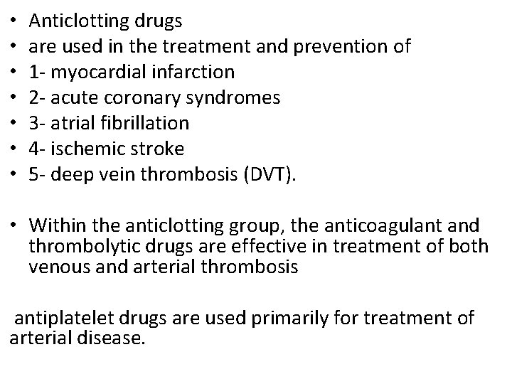  • • Anticlotting drugs are used in the treatment and prevention of 1