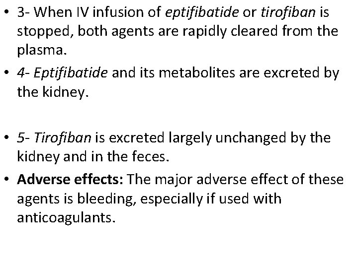  • 3 - When IV infusion of eptifibatide or tirofiban is stopped, both