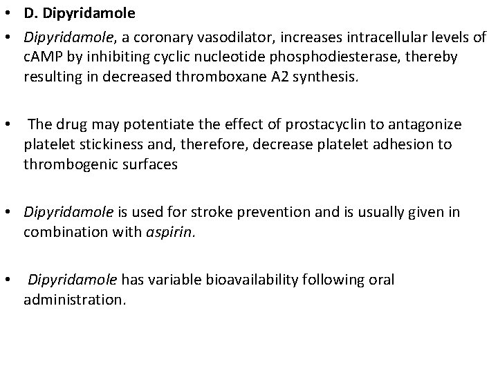  • D. Dipyridamole • Dipyridamole, a coronary vasodilator, increases intracellular levels of c.
