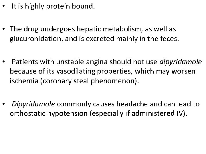  • It is highly protein bound. • The drug undergoes hepatic metabolism, as