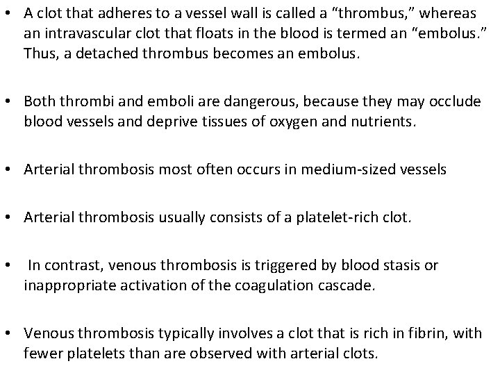  • A clot that adheres to a vessel wall is called a “thrombus,