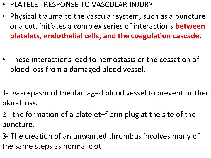  • PLATELET RESPONSE TO VASCULAR INJURY • Physical trauma to the vascular system,