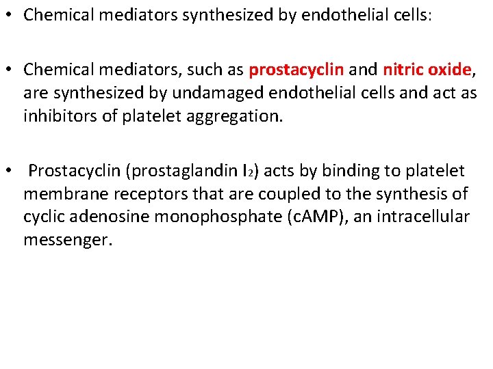  • Chemical mediators synthesized by endothelial cells: • Chemical mediators, such as prostacyclin