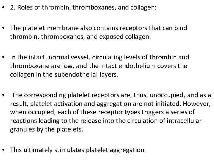  • 2. Roles of thrombin, thromboxanes, and collagen: • The platelet membrane also