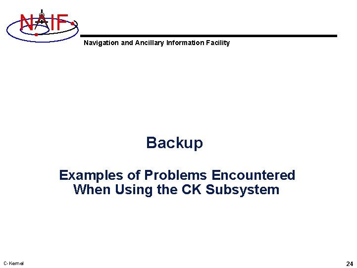 N IF Navigation and Ancillary Information Facility Backup Examples of Problems Encountered When Using