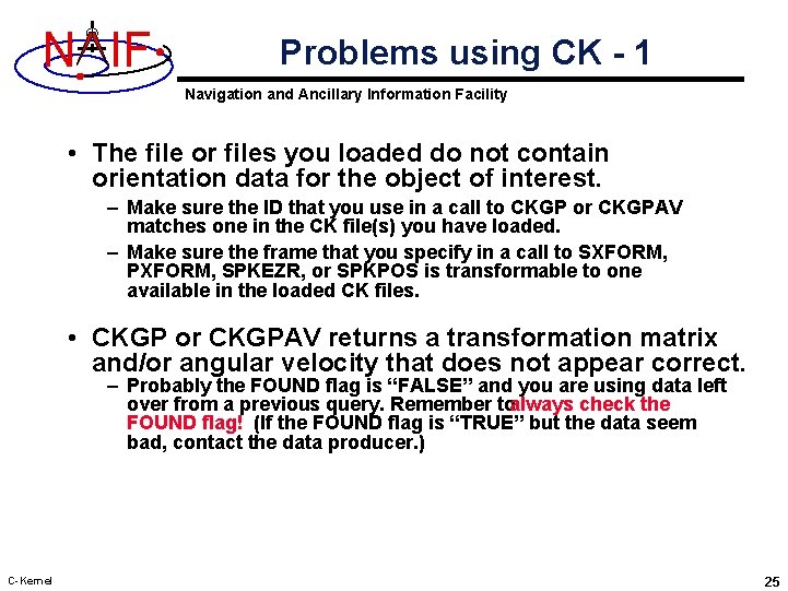 N IF Problems using CK - 1 Navigation and Ancillary Information Facility • The