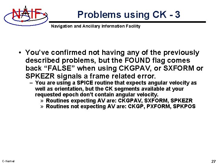 N IF Problems using CK - 3 Navigation and Ancillary Information Facility • You’ve