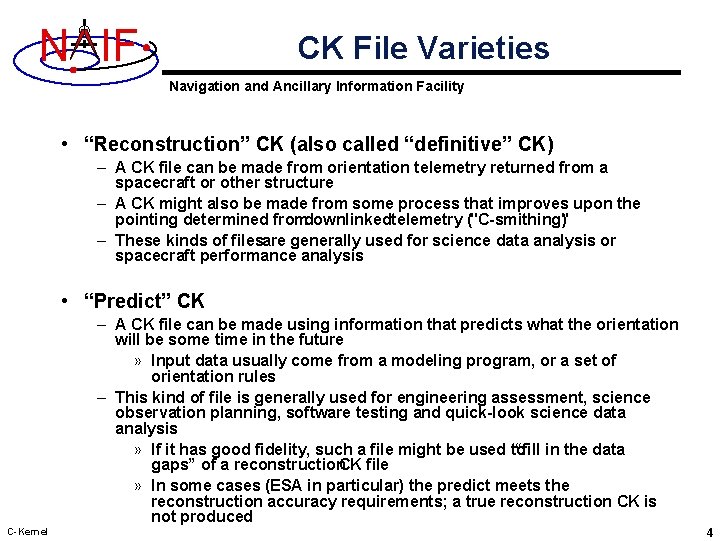 N IF CK File Varieties Navigation and Ancillary Information Facility • “Reconstruction” CK (also