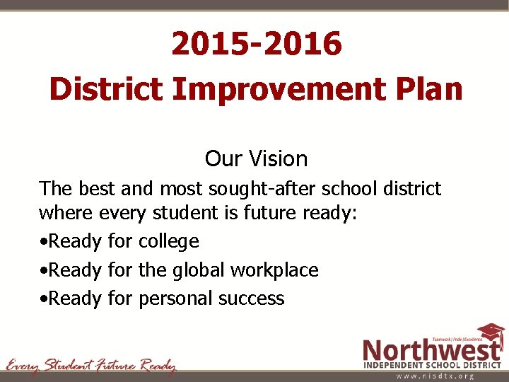 2015 -2016 District Improvement Plan Our Vision The best and most sought-after school district