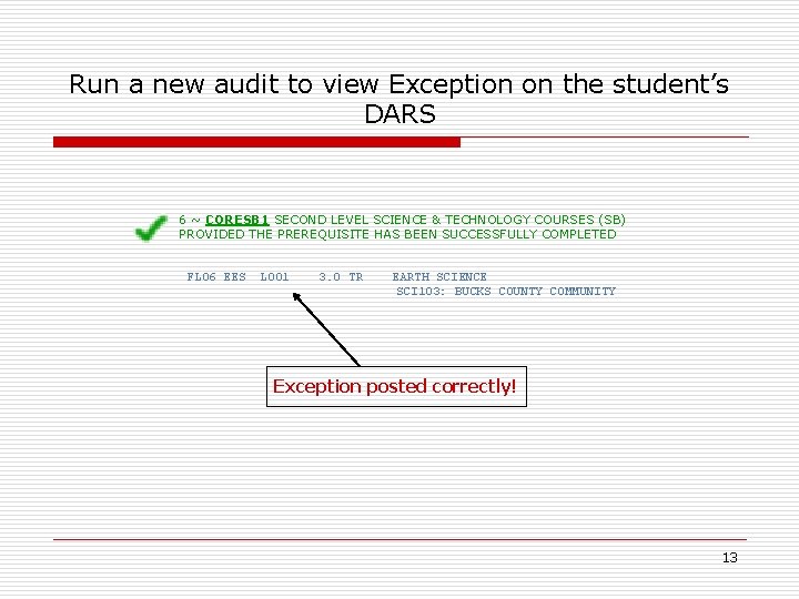 Run a new audit to view Exception on the student’s DARS 6 ~ CORESB