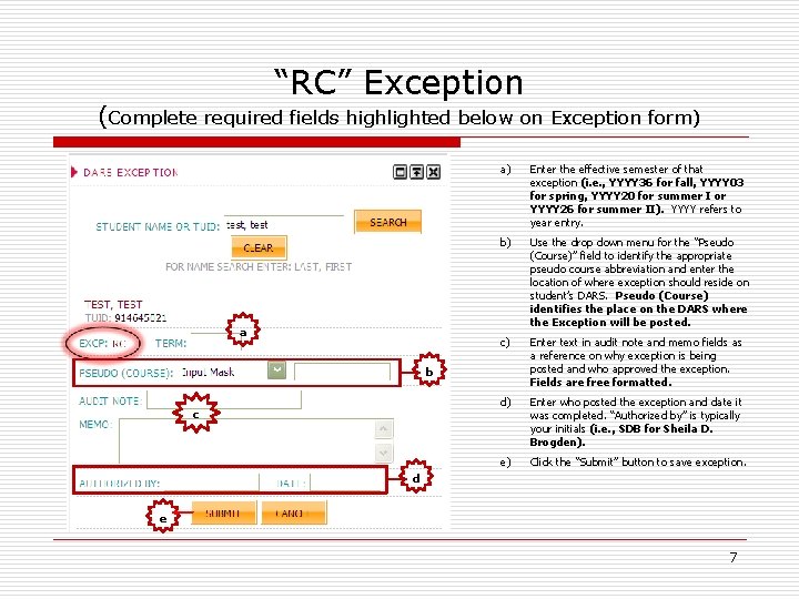 “RC” Exception (Complete required fields highlighted below on Exception form) a a) Enter the