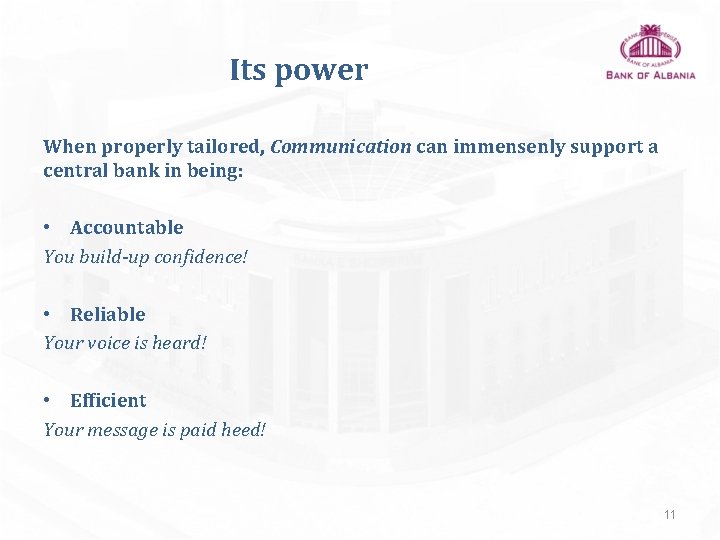 Its power When properly tailored, Communication can immensenly support a central bank in being: Its power When properly tailored, Communication can immensenly support a central bank in being: