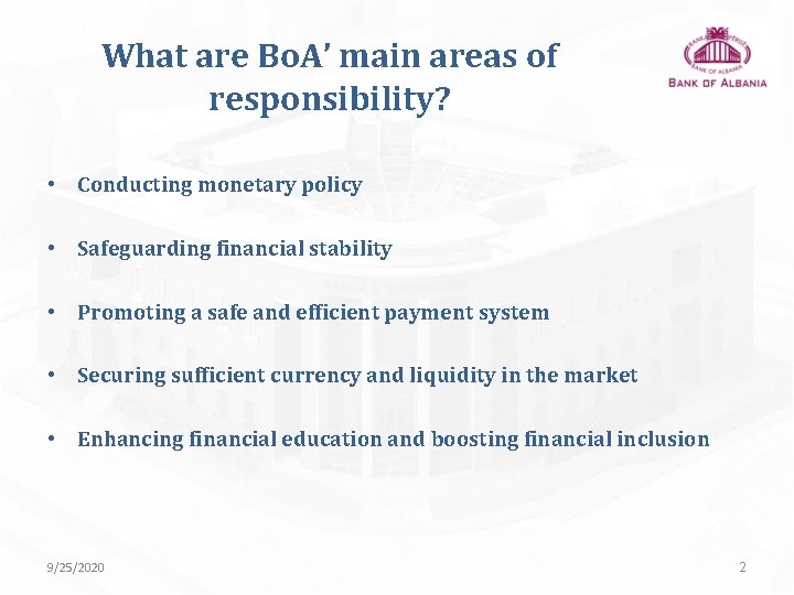 What are Bo. A’ main areas of responsibility? • Conducting monetary policy • Safeguarding What are Bo. A’ main areas of responsibility? • Conducting monetary policy • Safeguarding
