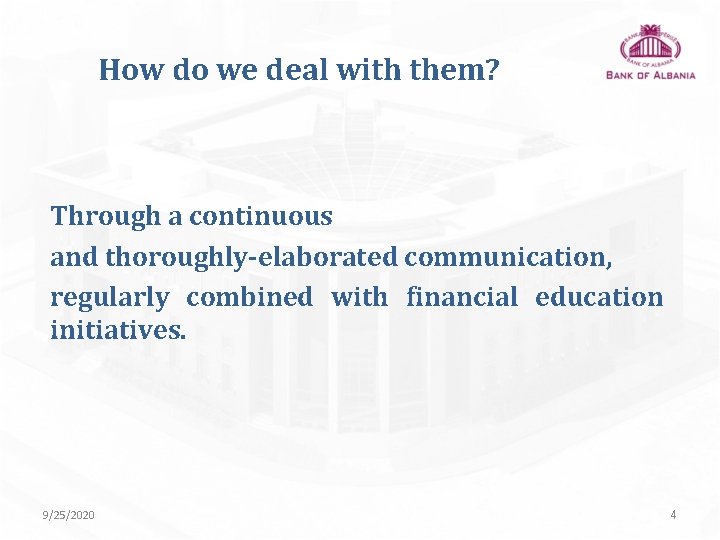 How do we deal with them? Through a continuous and thoroughly-elaborated communication, regularly combined How do we deal with them? Through a continuous and thoroughly-elaborated communication, regularly combined