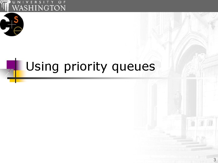 Using priority queues 3 