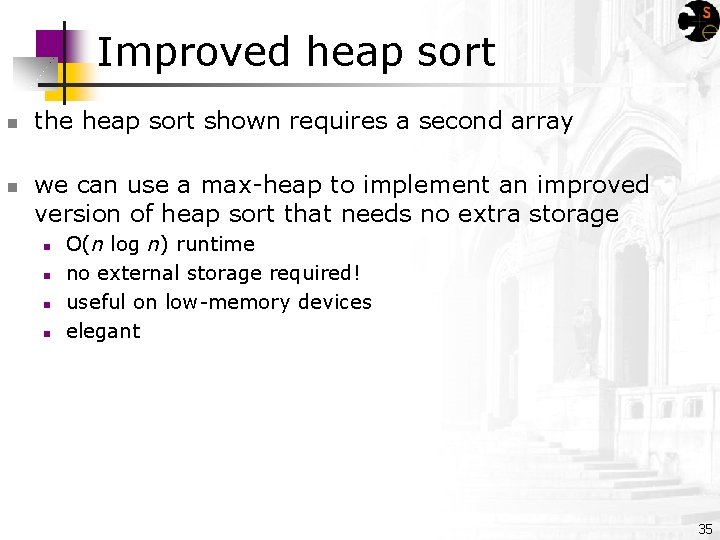 Improved heap sort n n the heap sort shown requires a second array we