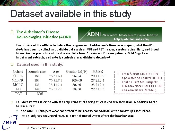 Dataset available in this study � The Alzheimer’s Disease Neuroimaging Initiative (ADNI) http: //adni.