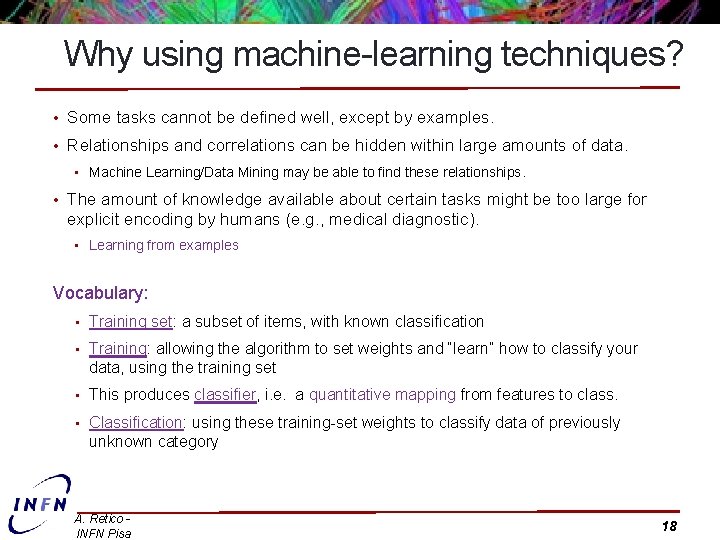 Why using machine-learning techniques? • Some tasks cannot be defined well, except by examples.