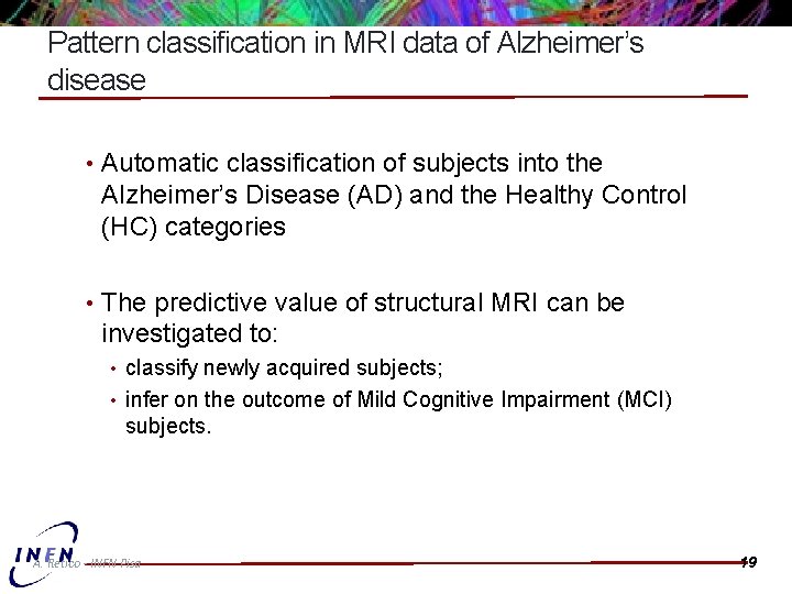 Pattern classification in MRI data of Alzheimer’s disease • Automatic classification of subjects into