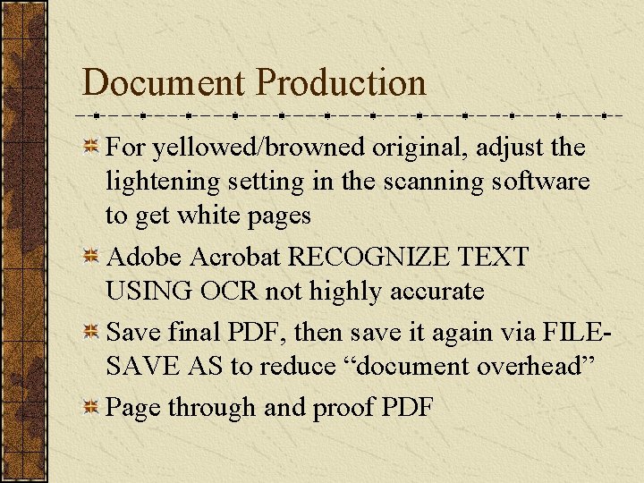 Document Production For yellowed/browned original, adjust the lightening setting in the scanning software to