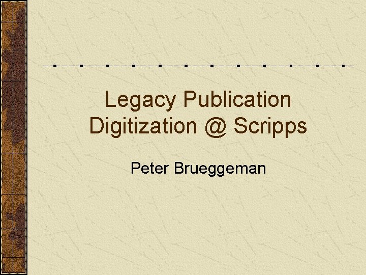 Legacy Publication Digitization @ Scripps Peter Brueggeman 