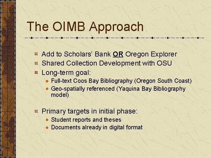 The OIMB Approach Add to Scholars’ Bank OR Oregon Explorer Shared Collection Development with