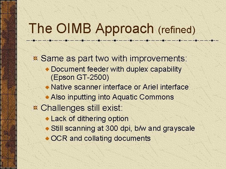 The OIMB Approach (refined) Same as part two with improvements: Document feeder with duplex