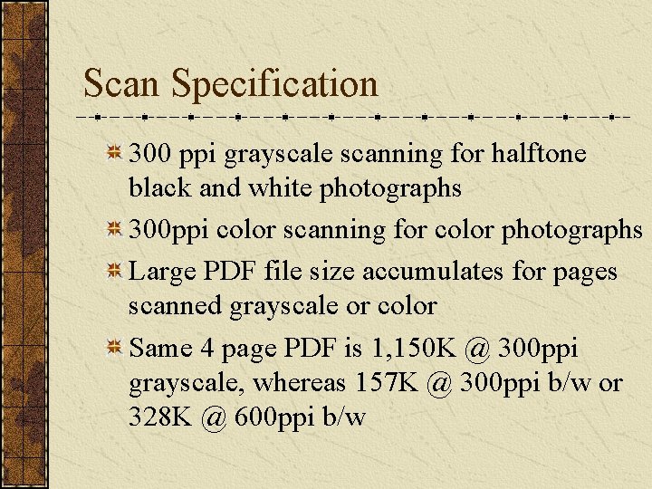 Scan Specification 300 ppi grayscale scanning for halftone black and white photographs 300 ppi