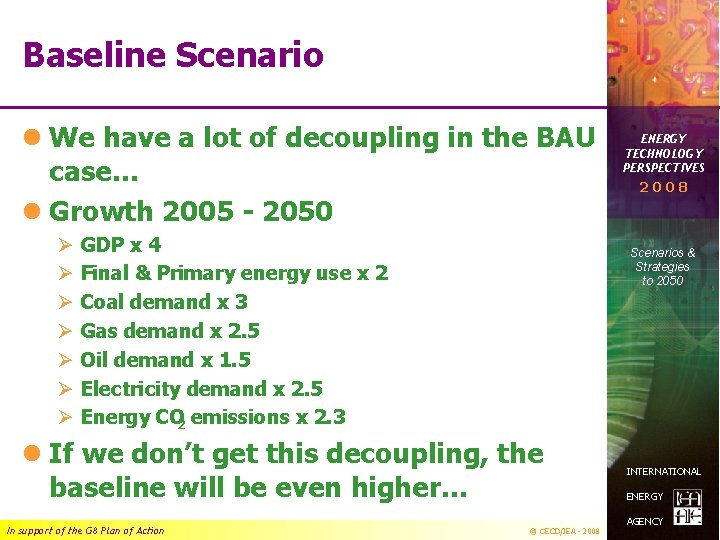 Baseline Scenario l We have a lot of decoupling in the BAU case… l