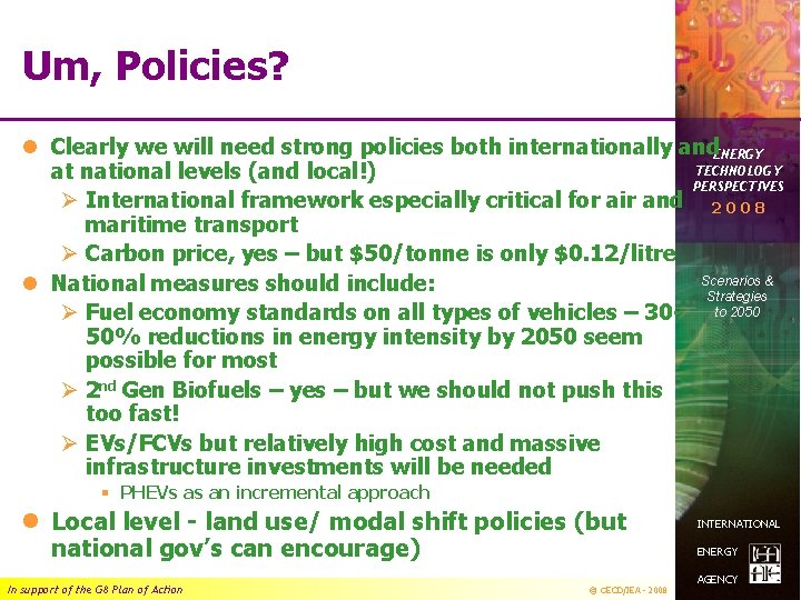 Um, Policies? l Clearly we will need strong policies both internationally and. ENERGY TECHNOLOGY