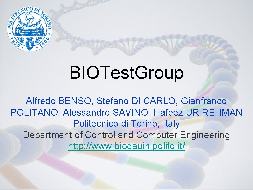 BIOTest. Group Alfredo BENSO, Stefano DI CARLO, Gianfranco POLITANO, Alessandro SAVINO, Hafeez UR REHMAN