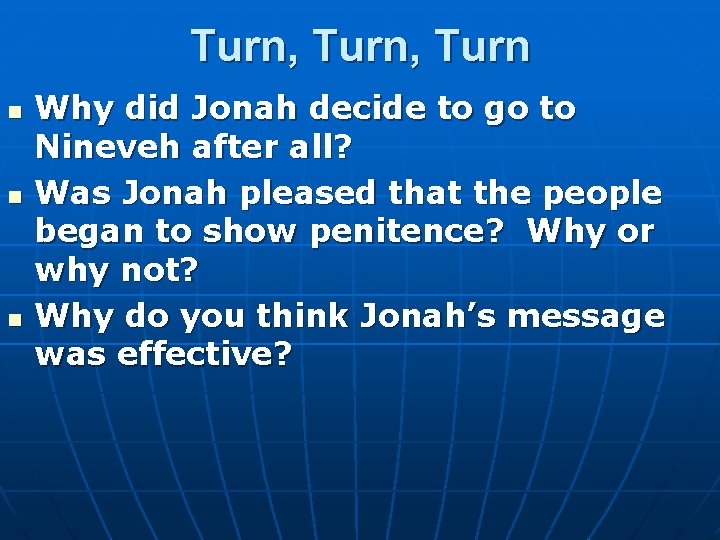 Turn, Turn n Why did Jonah decide to go to Nineveh after all? Was