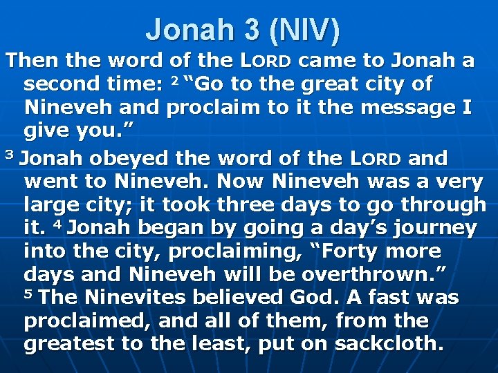 Jonah 3 (NIV) Then the word of the LORD came to Jonah a second