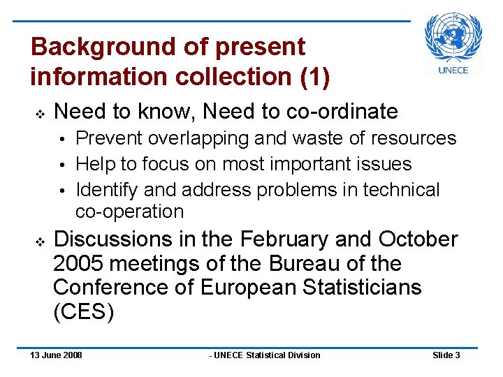 Background of present information collection (1) v Need to know, Need to co-ordinate Prevent