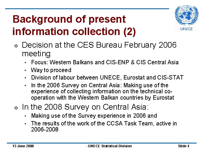 Background of present information collection (2) v Decision at the CES Bureau February 2006
