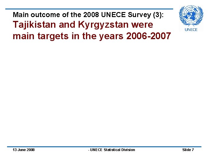 Main outcome of the 2008 UNECE Survey (3): Tajikistan and Kyrgyzstan were main targets