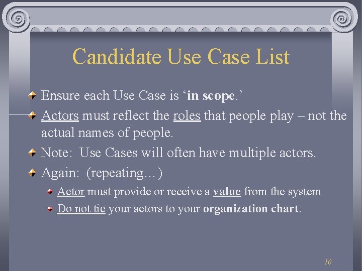 Candidate Use Case List Ensure each Use Case is ‘in scope. ’ Actors must Candidate Use Case List Ensure each Use Case is ‘in scope. ’ Actors must