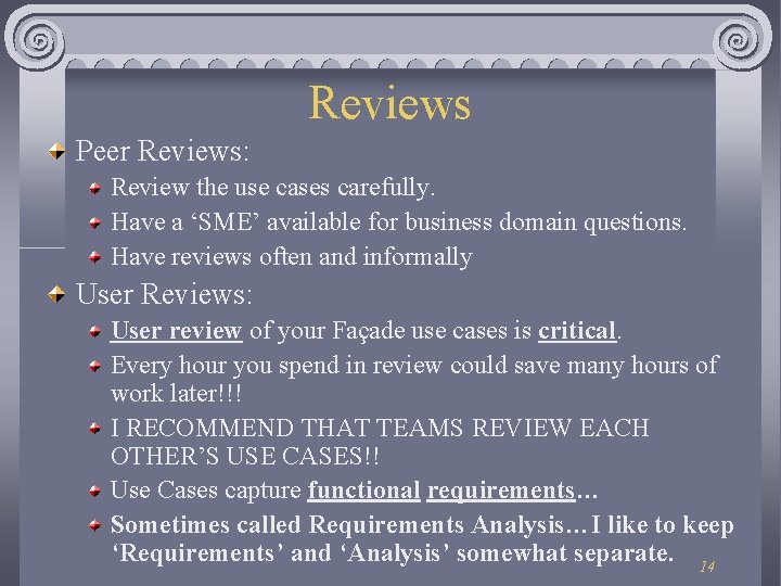 Reviews Peer Reviews: Review the use cases carefully. Have a ‘SME’ available for business Reviews Peer Reviews: Review the use cases carefully. Have a ‘SME’ available for business