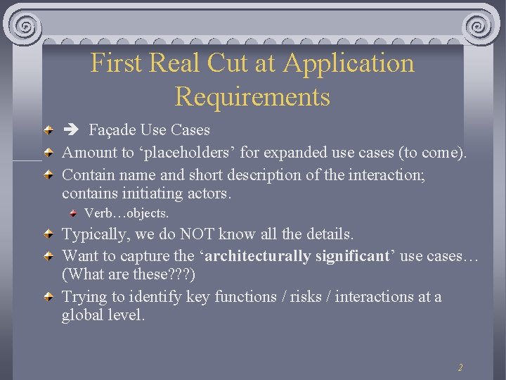 First Real Cut at Application Requirements Façade Use Cases Amount to ‘placeholders’ for expanded First Real Cut at Application Requirements Façade Use Cases Amount to ‘placeholders’ for expanded