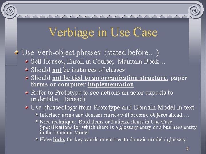Verbiage in Use Case Use Verb-object phrases (stated before…) Sell Houses, Enroll in Course; Verbiage in Use Case Use Verb-object phrases (stated before…) Sell Houses, Enroll in Course;
