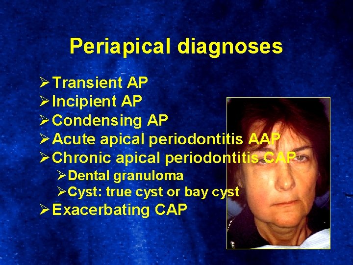 Periapical diagnoses Ø Transient AP Ø Incipient AP Ø Condensing AP Ø Acute apical