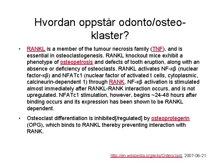 Hvordan oppstår odonto/osteoklaster? • RANKL is a member of the tumour necrosis family (TNF),