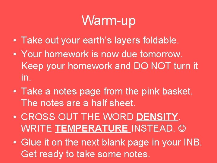 Warm-up • Take out your earth’s layers foldable. • Your homework is now due