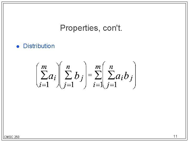 Properties, con't. CMSC 250 Distribution 11 
