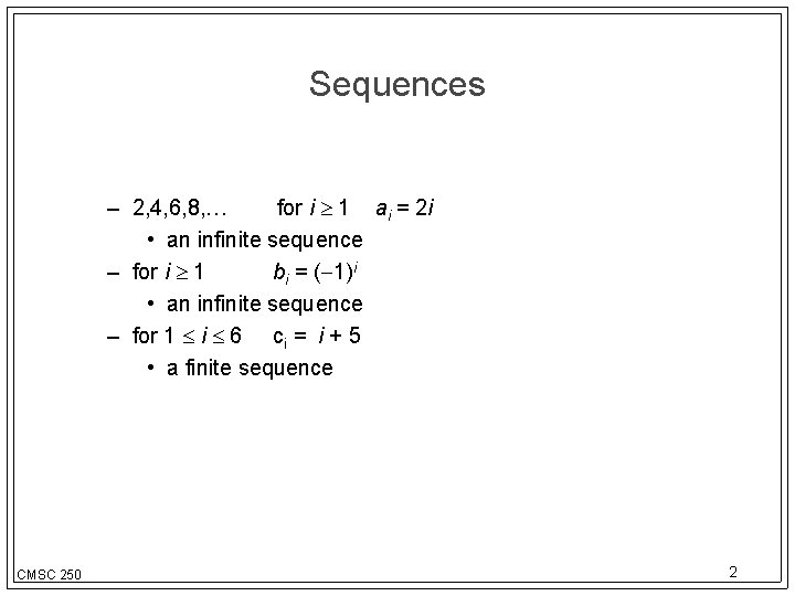 Sequences – 2, 4, 6, 8, … for i 1 ai = 2 i