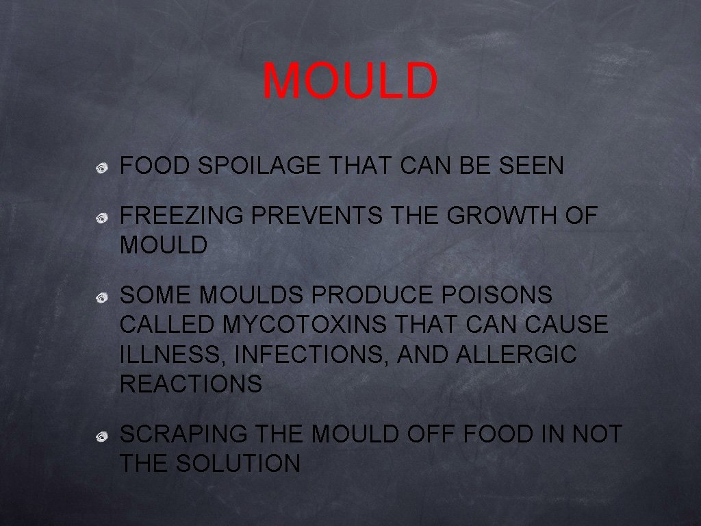 MOULD FOOD SPOILAGE THAT CAN BE SEEN FREEZING PREVENTS THE GROWTH OF MOULD SOME