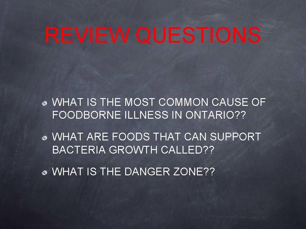 REVIEW QUESTIONS WHAT IS THE MOST COMMON CAUSE OF FOODBORNE ILLNESS IN ONTARIO? ?